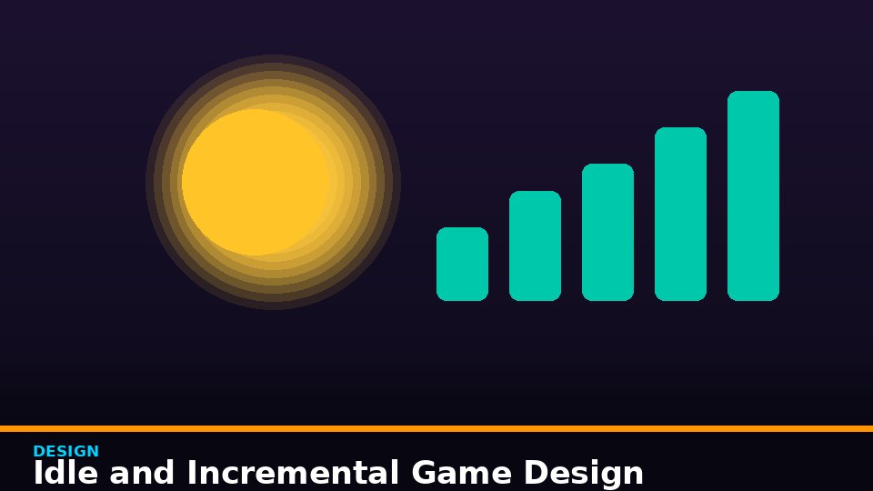 Idle and Incremental Game Design